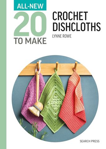 All-New 20 to Make: Crochet Dishcloths