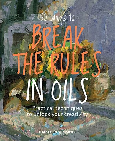 50 Ways to Break the Rules in Oils