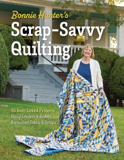 Bonnie Hunter's Scrap-Savvy Quilting