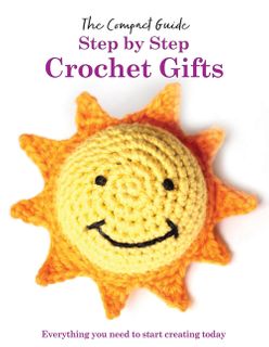 The Compact Guide: Step by Step Crochet Gifts