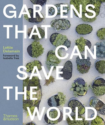 Gardens That Can Save the World