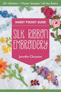 Silk Ribbon Embroidery Handy Pocket Guide