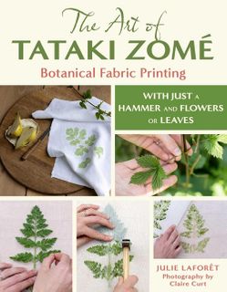 The Art of Tataki Zom&eacute; Botanical Fabric Printing