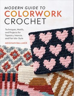 Modern Guide to Colorwork Crochet