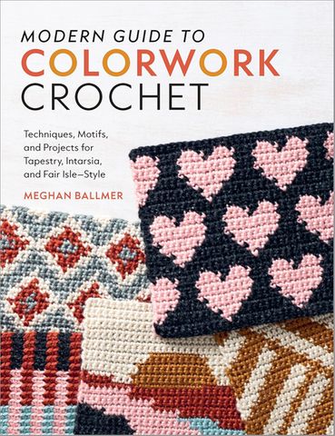 Modern Guide to Colorwork Crochet