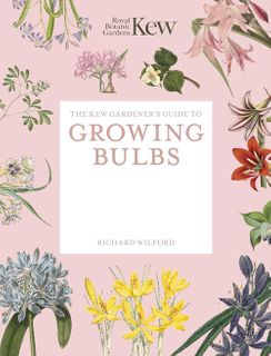 The Kew Gardener's Guide to Growing Bulbs