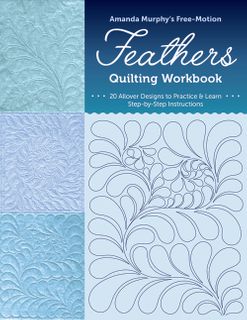 Amanda Murphy&rsquo;s Free-Motion Feathers Quilting Workbook
