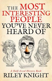 The Most Interesting People You've Never Heard Of