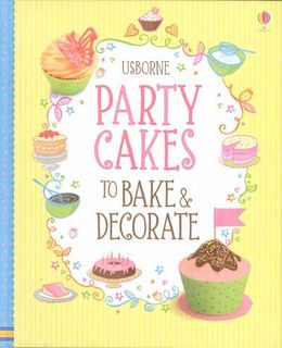 Party Cakes to Bake and Decorate