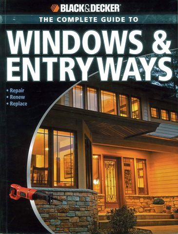 Black & Decker: The Complete Guide to Windows and Entryways