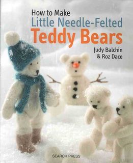 How to Make Little Needle Felted Teddy Bears