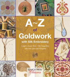 A–Z of Goldwork with Silk Embroidery