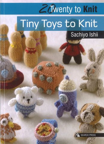 20 to Make: Tiny Toys to Knit