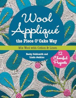 Wool Appliqué the Piece O'Cake Way