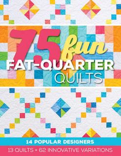 75 Fun Fat Quarter Quilts