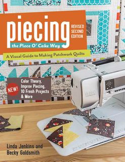 Piecing the Piece O'Cake Way Second Edition