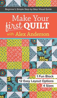 Make Your First Quilt with Alex Anderson