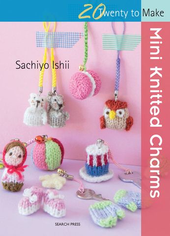 20 to Make: Mini Knitted Charms