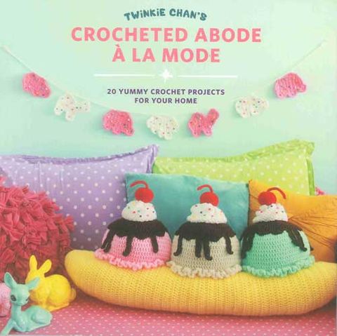 Twinkie Chan's Crochet Abode a la Mode