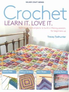 Crochet. Learn It. Love It