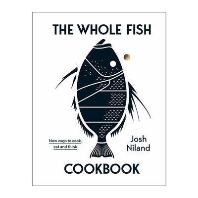 COOKBOOK, THE WHOLE FISH, JOSH NILAND