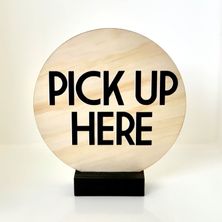 SIGN PICKUP HERE RND P/WOOD 150MM W/BASE