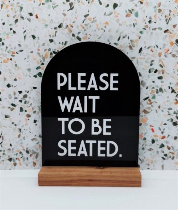 SIGN - PLEASE WAIT TO BE SEATED BLK ARCH