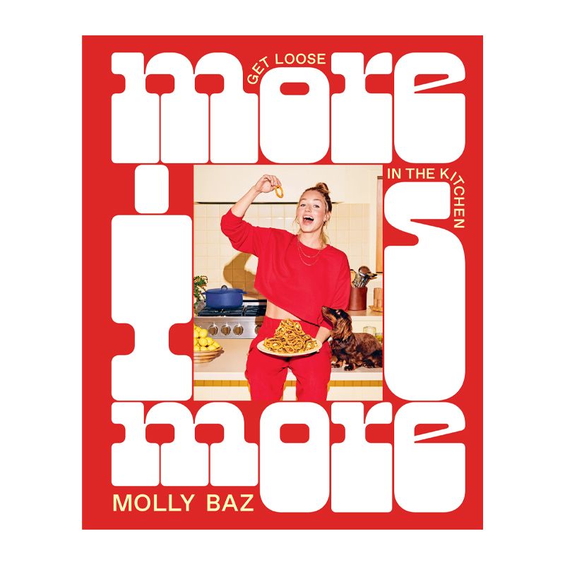 COOKBOOK, MORE IS MORE, MOLLY BAZ