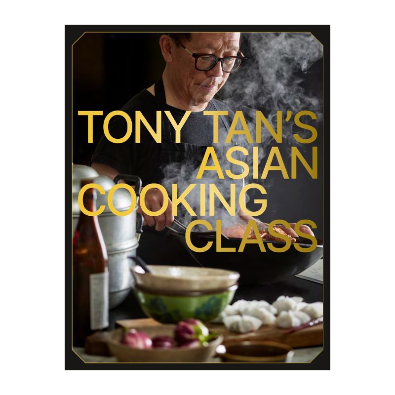 COOKBOOK, TONY TAN'S ASIAN COOKING CLASS