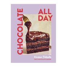 COOKBOOK, CHOCOLATE ALL DAY, KIRSTEN TIBBALLS