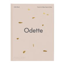 COOKBOOK, ODETTE: TERROIR TO TABLE, HEART TO PLATE