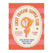 COOKBOOK, LUCKY DRAGON SUPPER CLUB, STEPHANIE FEHER