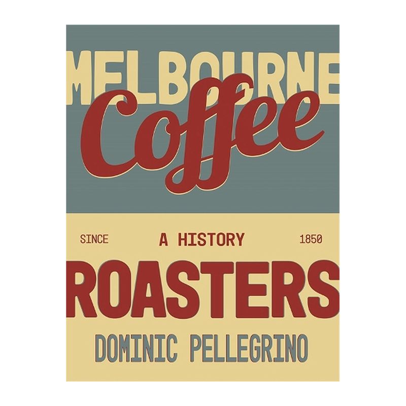 BOOK, MELBOURNE COFFEE ROASTERS, DOMINIC PELLEGRINO