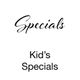 KIDS SPECIALS