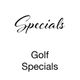 GOLF SPECIALS