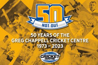 50 Not Out - 50 years of the Greg Chappell Cricket Centre 