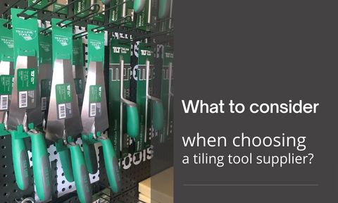 What to consider when looking for a tiling tool supplier?