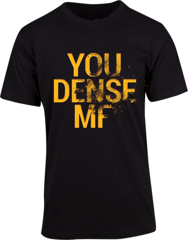 You Dense MF T-shirt