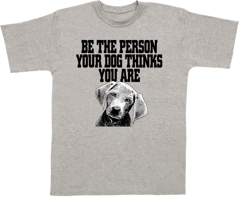 Be The Person Dog T-shirt