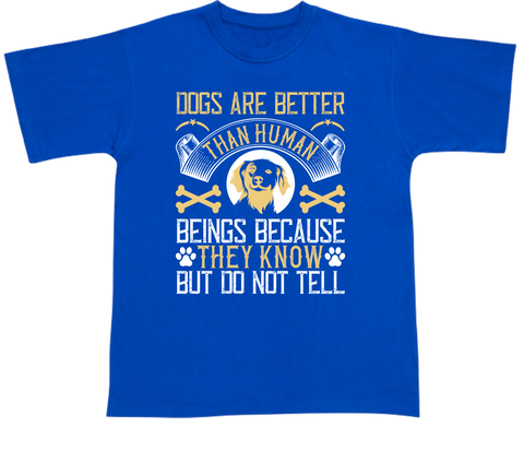 Dogs Better T-shirt