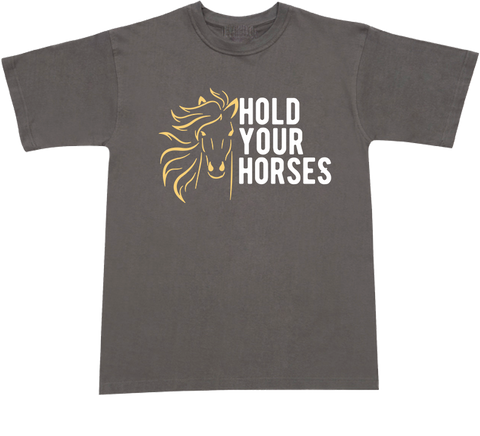 Hold Horses  T-shirt