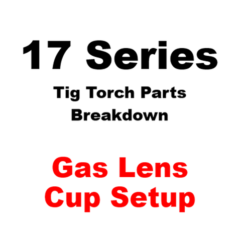 WP17 Series Gas Lens Cup Tig Torch Setup