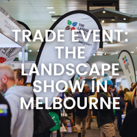 TRADE EVENT - Come and see us at The Landscape Show in Melbourne