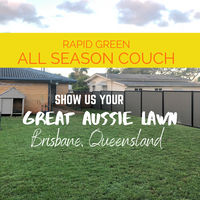 SHOW US YOUR GREAT AUSSIE LAWN - Rapid Green All Season Couch Brisbane