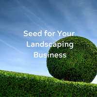 Seed for Your Landscaping Business