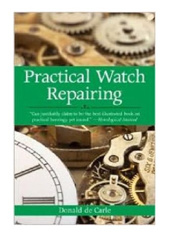 Book - Practical Watch Repairing Donald de Carle