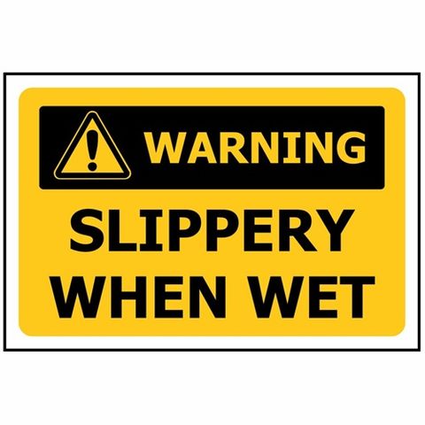 Warning Slippery When Wet