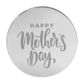 HAPPY MOTHER'S DAY ROUND | SILVER | MIRROR TOPPER | 50 PACK