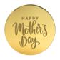 HAPPY MOTHER'S DAY ROUND | GOLD | MIRROR TOPPER