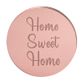 HOME SWEET HOME ROUND | ROSE GOLD | MIRROR TOPPER | 50 PACK